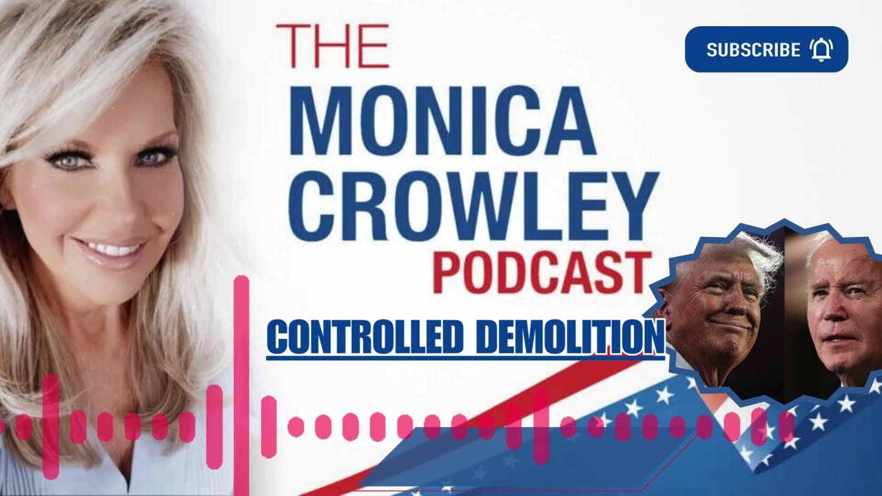 The Monica Crowley Podcast: Controlled Demolition