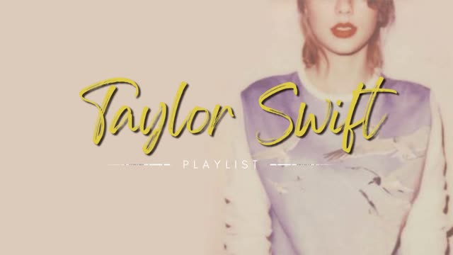 TAYLOR SWIFT PLAYLIST