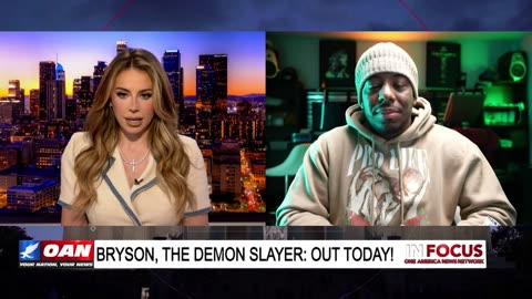 IN FOCUS: Bryson, The Demon Slayer with Bryson Gray - OAN