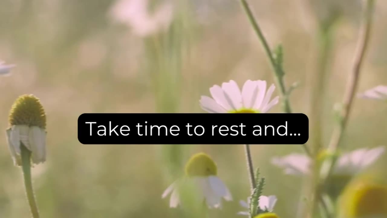Take time to rest and..
