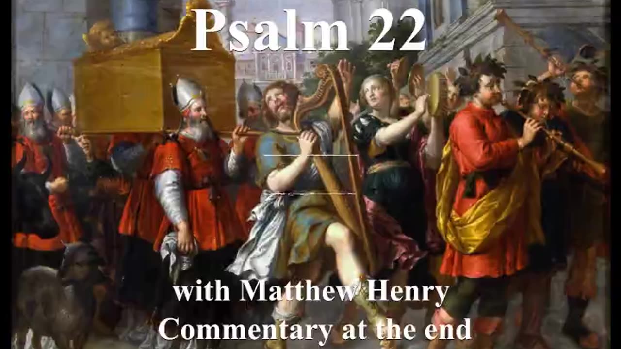 📖🕯 Holy Bible - Psalm 22 with Matthew Henry Commentary at the end.