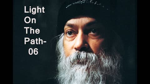 Osho- Light on the path 06