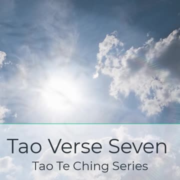 Seventh Verse of the Tao Te Ching