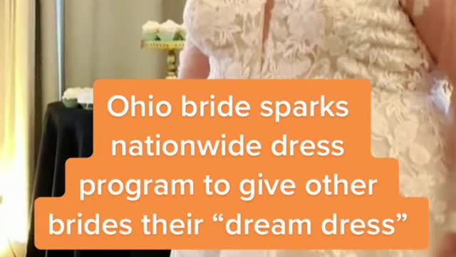 Ohio bride sparks nationwide dressprogram to give other brides their "dream dress"Q