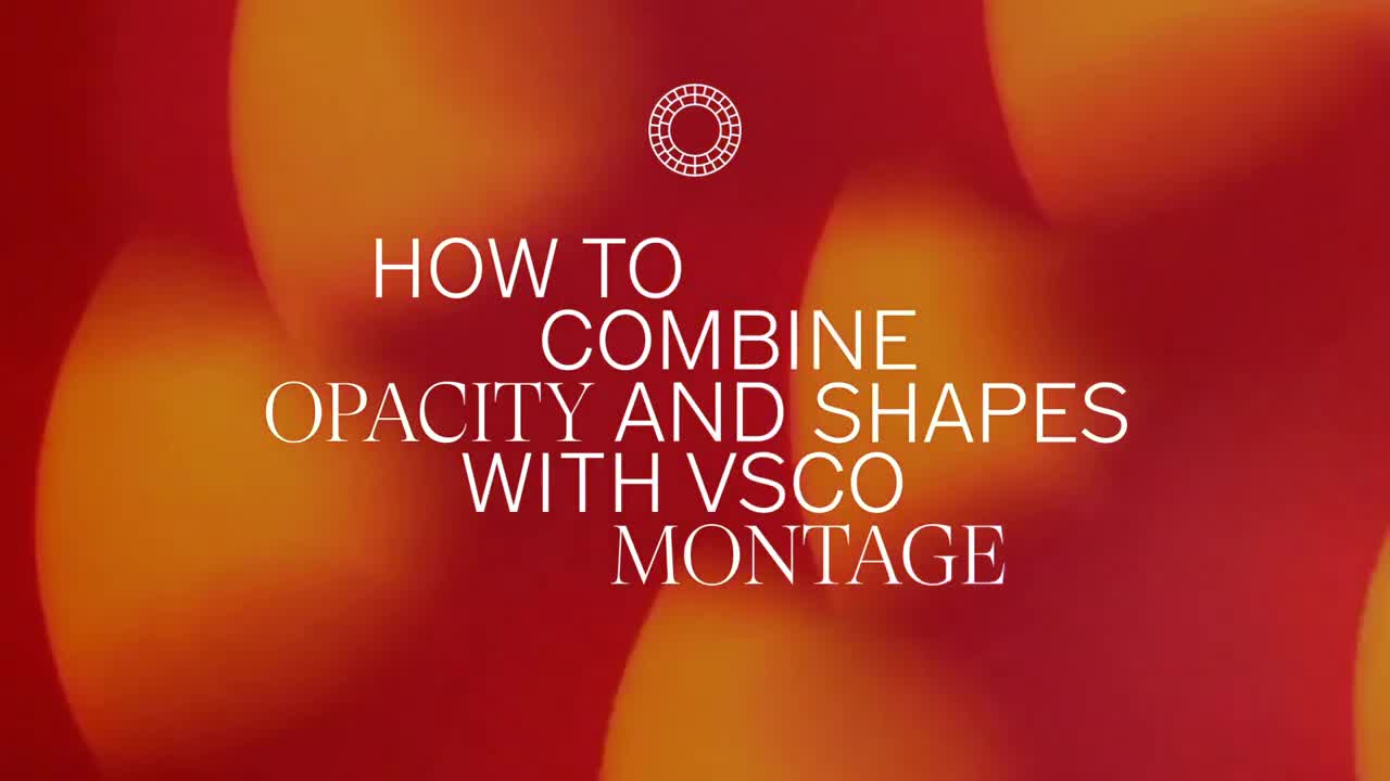 How to Combine Opacity and Shapes With VSCO Montage