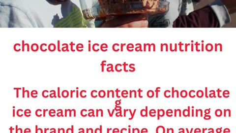 chocolate ice cream nutrition facts....2/10