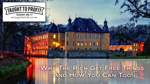 Why The Rich Get Free Things, And How You Can Too!