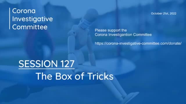 Corona Investigative Committee - Session 127 - The Box of Tricks