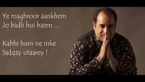 Kabhi kabhi mujy sataiy kabhi kabhi rooley. Rahat Fateh Ali Khan