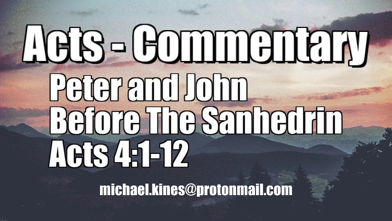 Peter and John Before The Sanhedrin - Acts 4:1-12 - Comments by Mike Kines