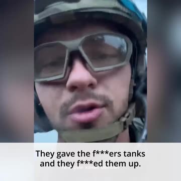 'They gave the f***ers tanks and they f***ed them up'. These are the words of a Ukrainian military