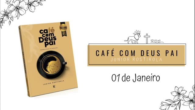 DEVOCIONAL | Café com Deus pai com Júnior Rostirola - Devocional diário - 01 de Janeiro