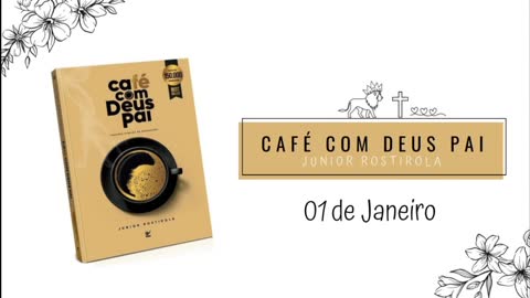 DEVOCIONAL | Café com Deus pai com Júnior Rostirola - Devocional diário - 01 de Janeiro