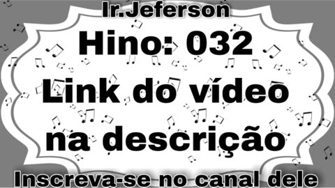 Hino: 032 - Hinário N°5 - Ir.Jeferson