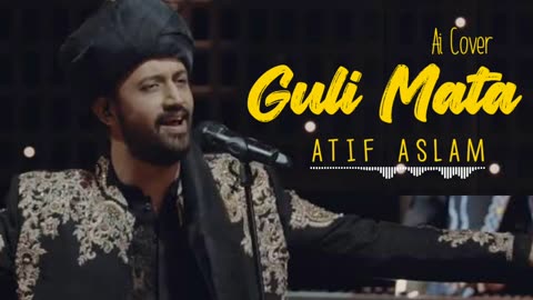 Guli Mata | Atif Aslam |