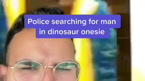 Police searching for man in dinosaur onesie