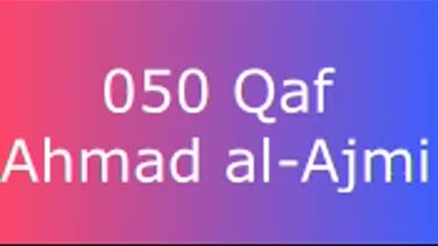 050 Qaf - Ahmad al-Ajmi