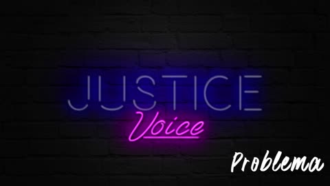 Justice Voice - Problema