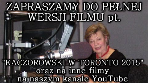 KACZOROWSKI W TORONTO 2015 ZWIASTUN RADIO POLONIA TORONTO MATERIAŁY ARCHIWALNE- FILMY, WYWIADY I MATERIAŁY Z SEANSÓW IMAGOTERAPII W KANADZIE