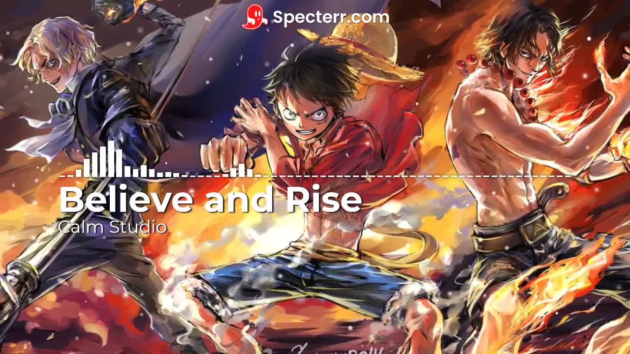 Believe and Rise - Epic Music One Piece Luffy Ace Sabo