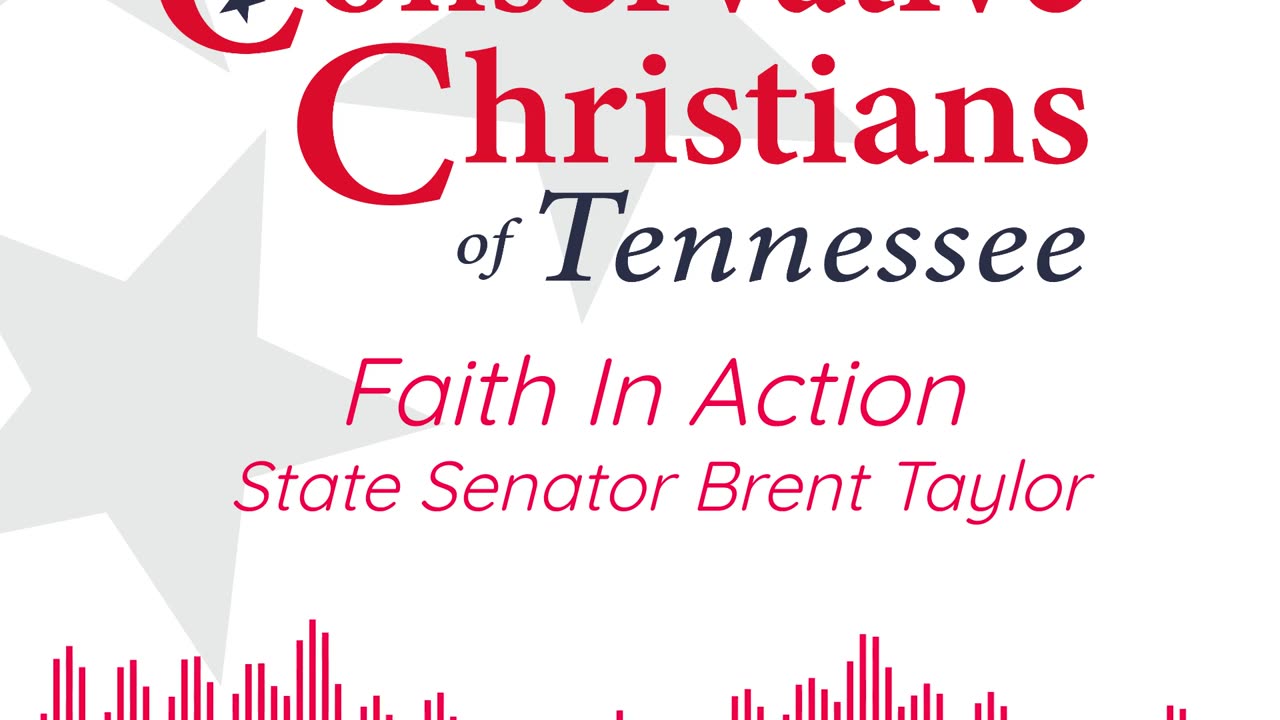 Faith In Action - Tennessee Senator Brent Taylor