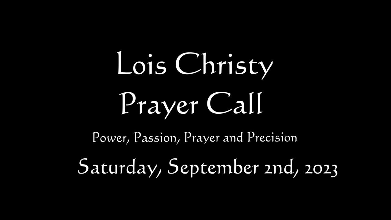 Lois Christy Prayer Group conference call for Saturday, September 2nd, 2023