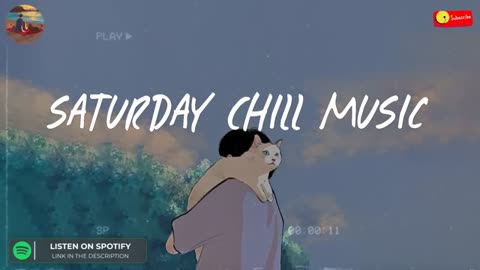 Saturday chill music 🍧 Songs for chilling on Saturday night ~ Good vibes mix