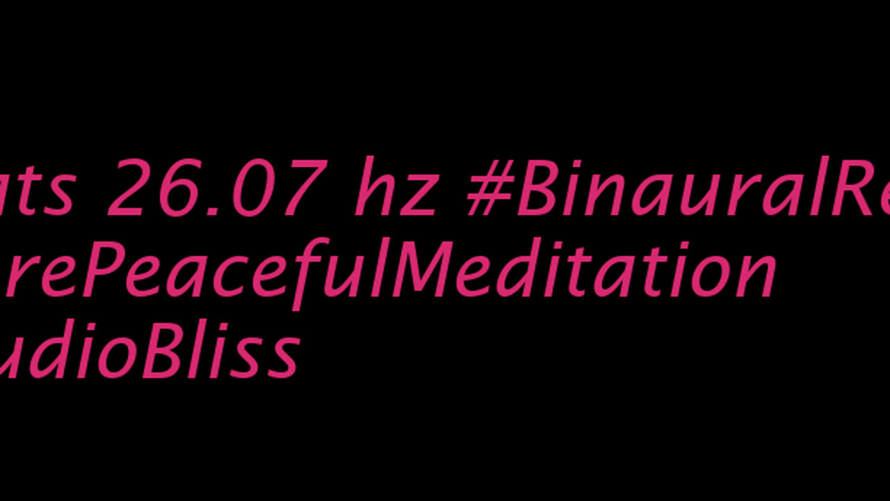 binaural_beats_26.07hz_RelaxingBinaural DeepBinauralCalm AudioSphereSoothingMelodies