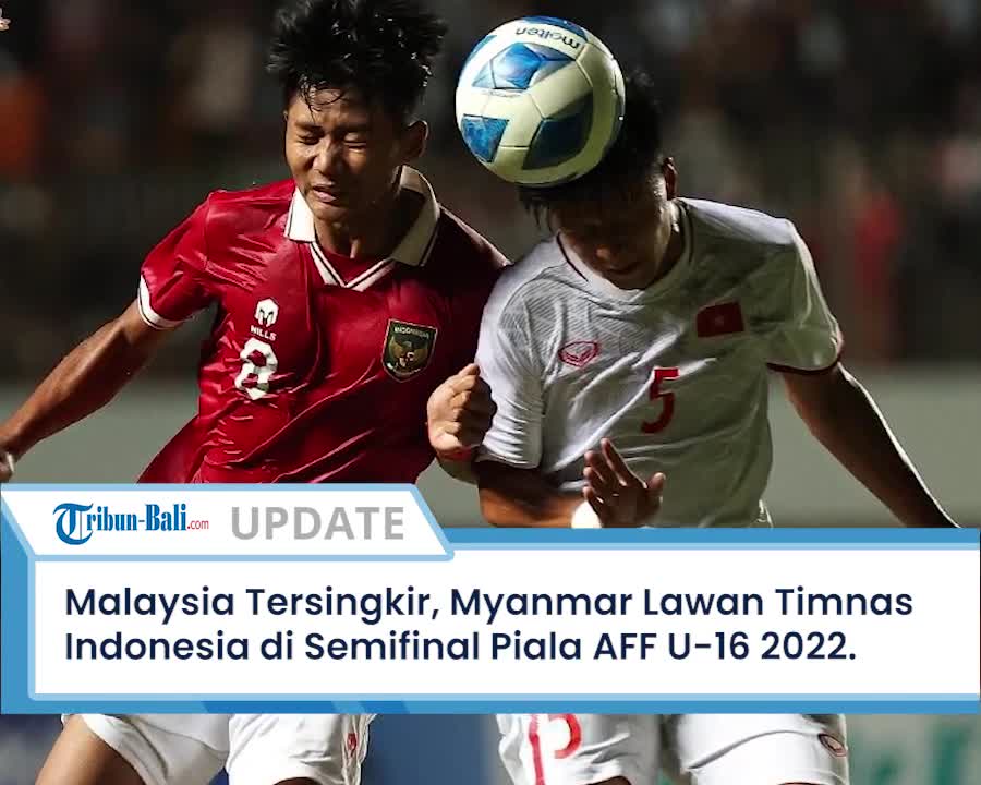 Berita Bola | Malaysia Tersingkir, Timnas Indonesia Lawan Myanmar di Semifinal Piala AFF U-16 2022