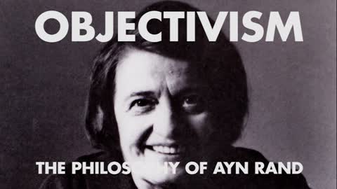 Objectivism: The Philosophy of Ayn Rand