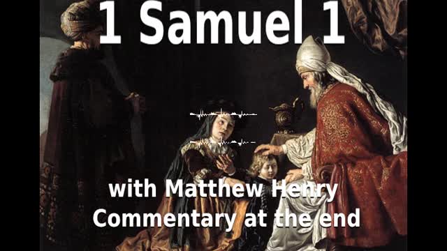 📖🕯 Holy Bible - 1 Samuel 1 with Matthew Henry Commentary at the end.