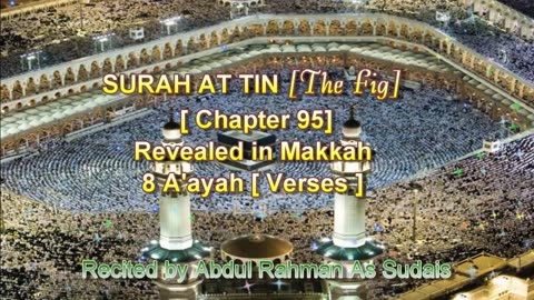 SURAH AT TIN Chapter 95 Recited by AbdulRahman As Sudais