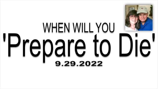 WHEN WILL YOU PREPARE TO DIE? | MESSAGE | FROM THE ARCHIVES | 9.29.2022