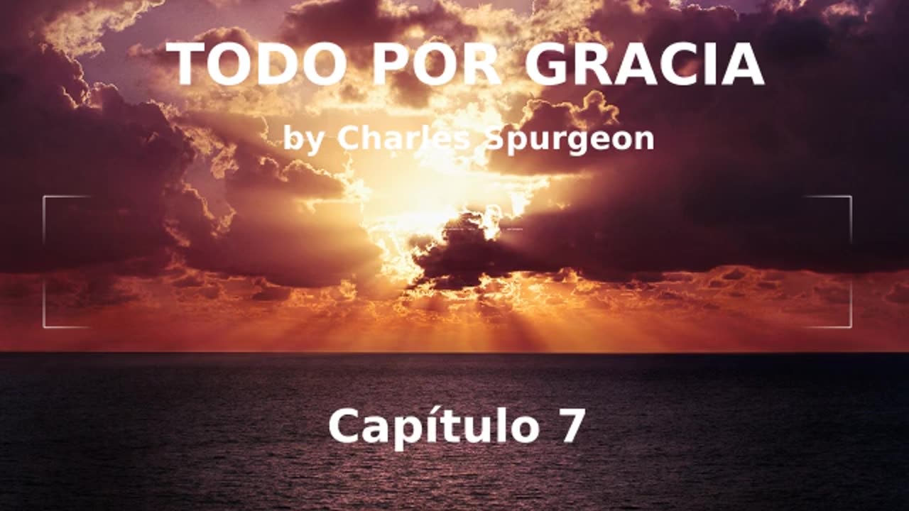 📖🕯 Todo Por Gracia by Charles Spurgeon - Capítulo 7