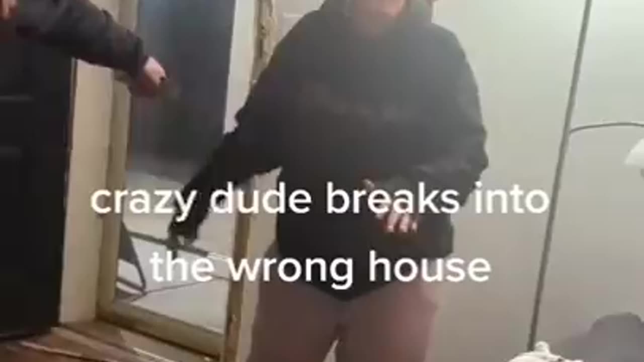 Crazy Man Breaks into the Wrong House, Lucky to Be Alive