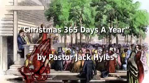 📖🕯 Old Fashioned Bible Preachers: "Christmas 365 Days A Year” by Pastor Jack Hyles