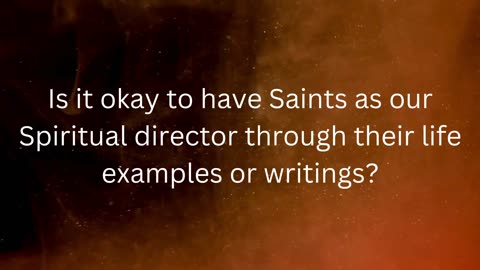Q175, Is it okay to have Saints as our Spiritual director?
