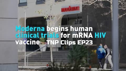 Moderna Begins Human Clinical Trials For mRNA HIV Vaccine TNP Clips EP23