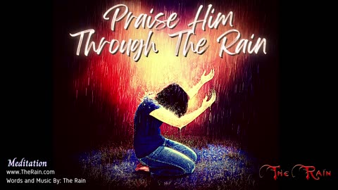 1269.Praise Him Through The Rain - Meditation