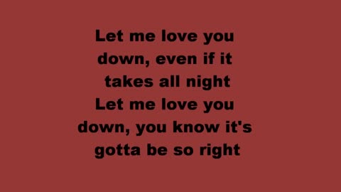 Let Me Love You Down