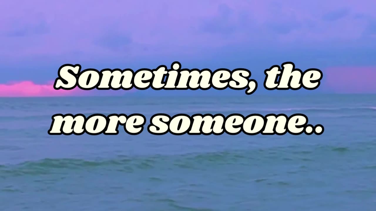 Sometimes, the more someone.. #SadFacts #Relationships #LoveHurts #Realization #Heartache