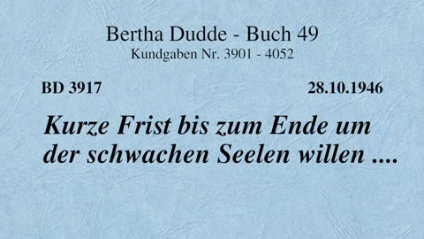 BD 3917 - KURZE FRIST BIS ZUM ENDE UM DER SCHWACHEN SEELEN WILLEN ....
