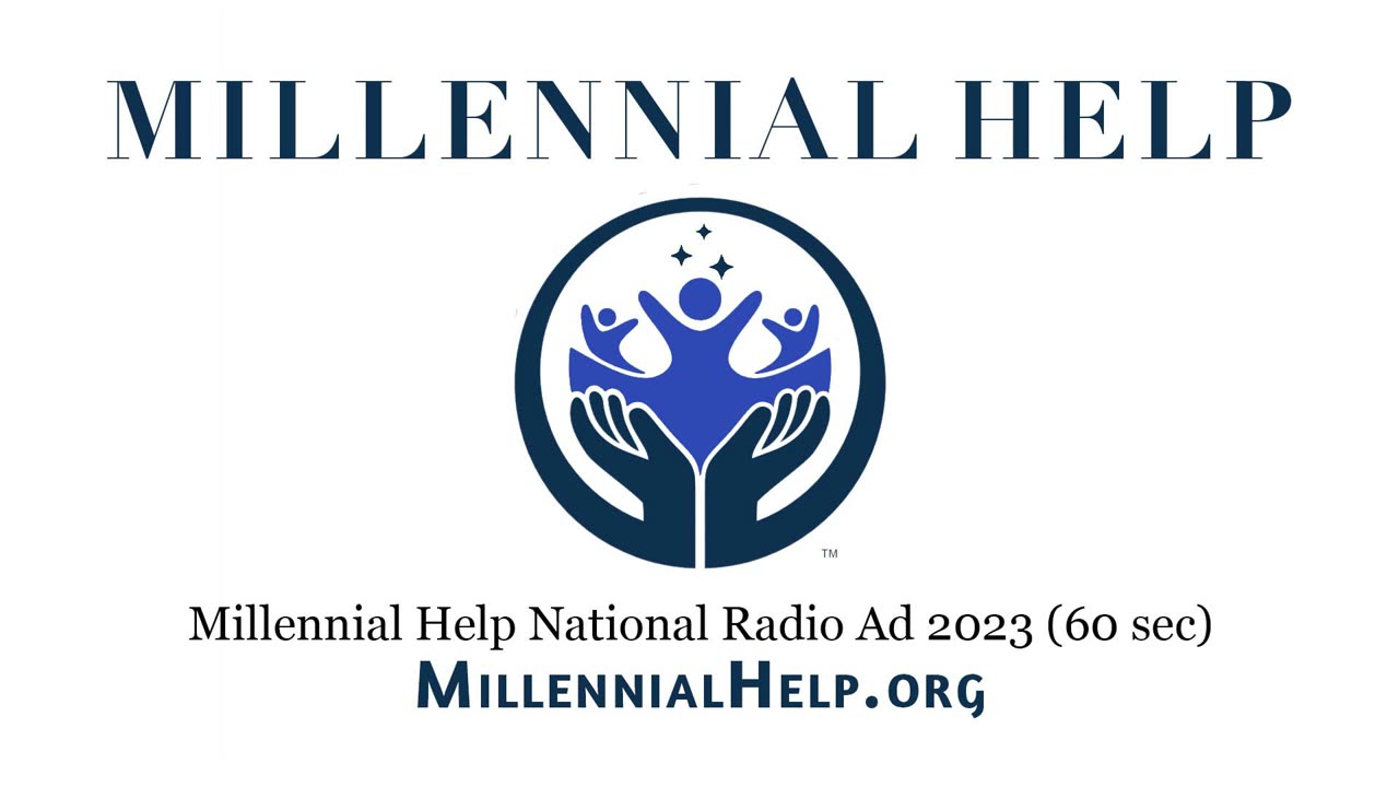 Millennial Help National Radio Ad 2023 (60sec)