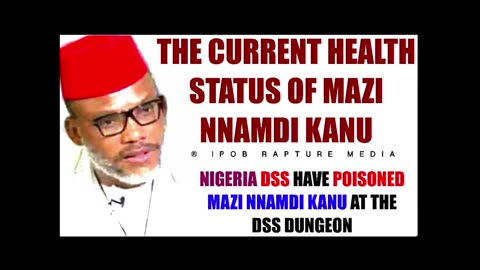 Mazi Nnamdi Kanu's Current Health Status, its so sad about the detoriating health of MNK