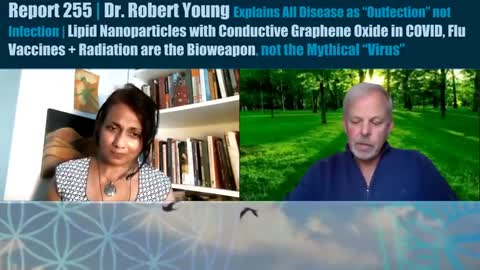 DR. ROBERT YOUNG: ALL DISEASE IS OUTFECTION NOT INFECTION--VACCINE NANO IS BIOWEAPON!