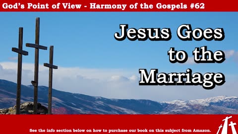 Harmony of the Gospels #62 - Jesus Goes to the Marriage || BIBLE TEACHING GOSPEL