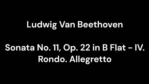 Beethoven - Sonata No. 11, Op. 22 in B Flat - IV. Rondo. Allegretto