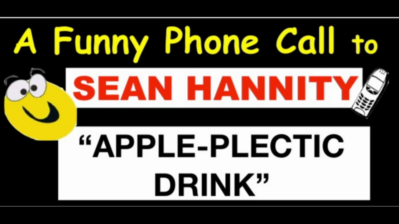 Ep 1. A Funny Phone Call to Fox News Host Sean Hannity "Apple-plectic Drink"