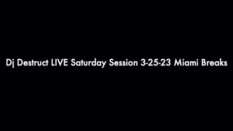 Dj Destruct LIVE Saturday Session 3-25-23 Miami Breaks