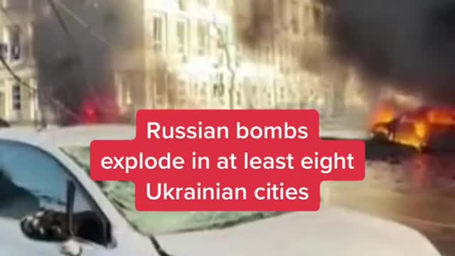 Russian bombs explode in at least eight Ukrainian cities